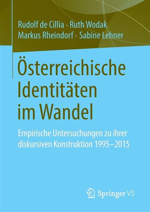 ?terreichische Identit?en Im Wandel: Empirische Untersuchungen Zu Ihrer Diskursiven Konstruktion 1995-2015 (Paperback, 1. Aufl. 2020)