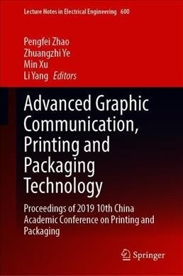 Advanced Graphic Communication, Printing and Packaging Technology: Proceedings of 2019 10th China Academic Conference on Printing and Packaging (Hardcover, 2020)