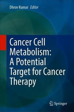 Cancer Cell Metabolism: A Potential Target for Cancer Therapy (Hardcover)