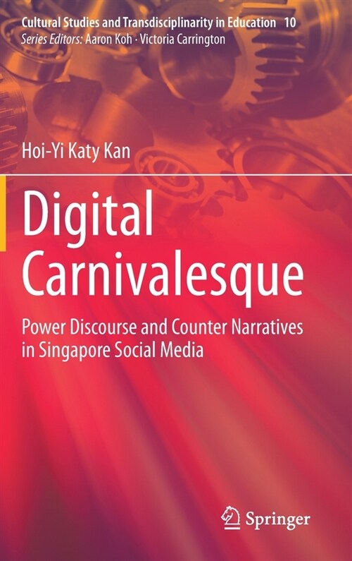 Digital Carnivalesque: Power Discourse and Counter Narratives in Singapore Social Media (Hardcover, 2020)