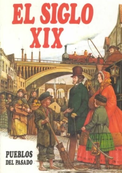 El siglo XIX/ Everyday Life in the Nineteenth Century (Hardcover)