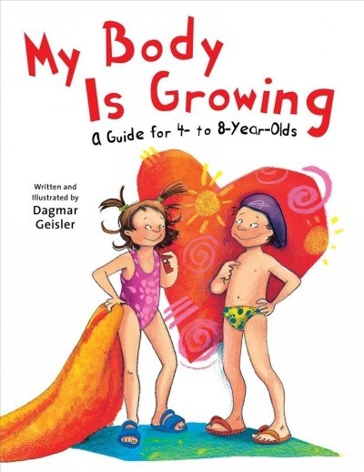 My Body Is Growing: A Guide for Children, Ages 4 to 8 (Hardcover)