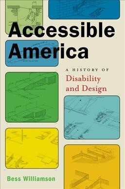 Accessible America: A History of Disability and Design (Paperback)