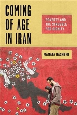 Coming of Age in Iran: Poverty and the Struggle for Dignity (Hardcover)