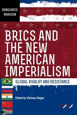 Brics and the New American Imperialism: Global Rivalry and Resistance (Hardcover)