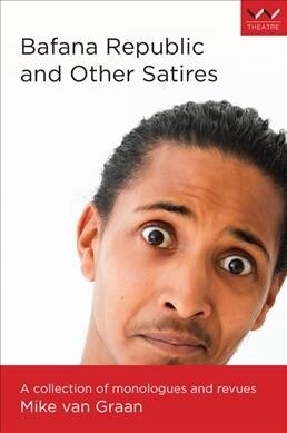 Bafana Republic and Other Satires: A Collection of Monologues and Revues (Paperback)