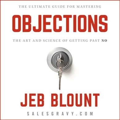Objections: The Ultimate Guide for Mastering the Art and Science of Getting Past No (Audio CD)