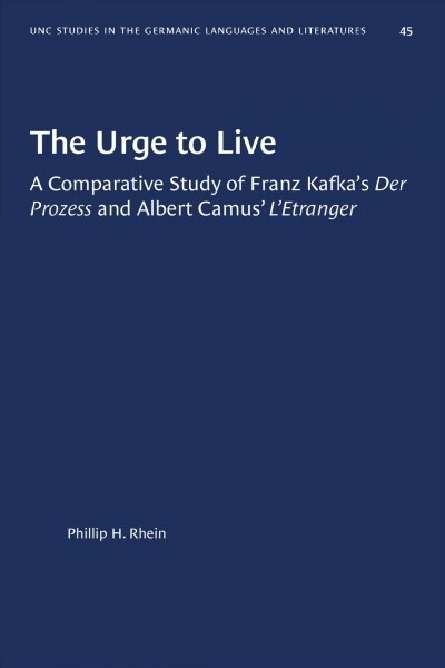 The Urge to Live: A Comparative Study of Franz Kafkas Der Prozess and Albert Camus lEtranger (Paperback)