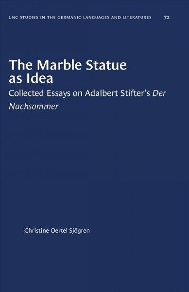 The Marble Statue as Idea: Collected Essays on Adalbert Stifters Der Nachsommer (Paperback)