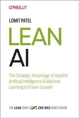 Lean AI: How Innovative Startups Use Artificial Intelligence to Grow (Hardcover)