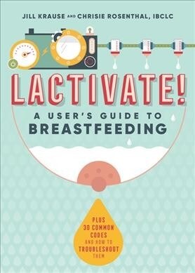 Lactivate!: A Users Guide to Breastfeeding (Paperback)