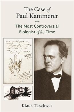 The Case of Paul Kammerer: The Most Controversial Biologist of His Time (Paperback)