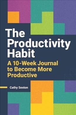 The Productivity Habit: A 10-Week Journal to Become More Productive (Paperback)