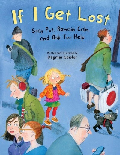 If I Get Lost: Stay Put, Remain Calm, and Ask for Help (Hardcover)