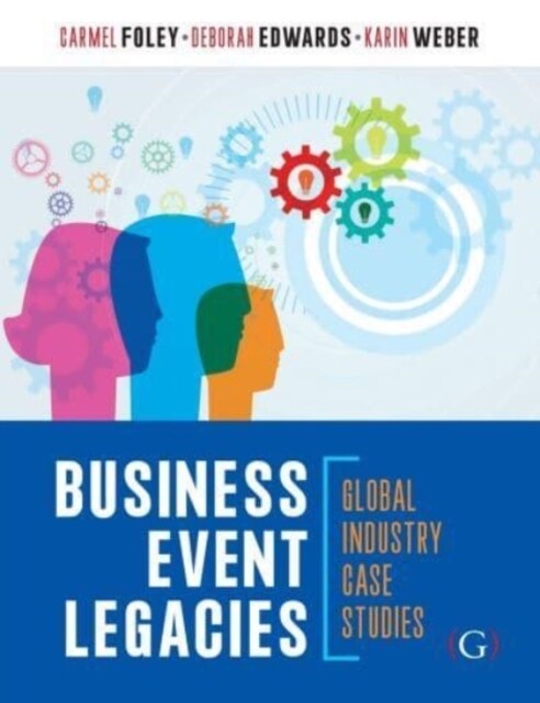 Business Event Legacies : Global industry case studies (Hardcover)