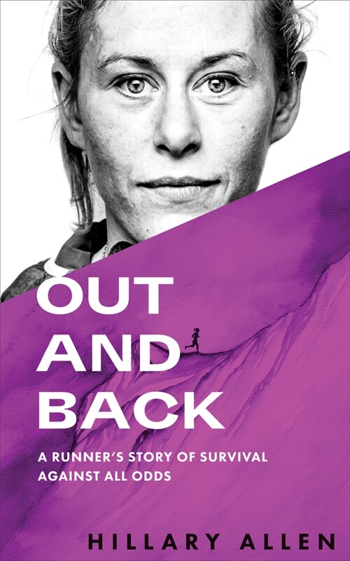 Out and Back: A Runners Story of Survival Against All Odds (Paperback)