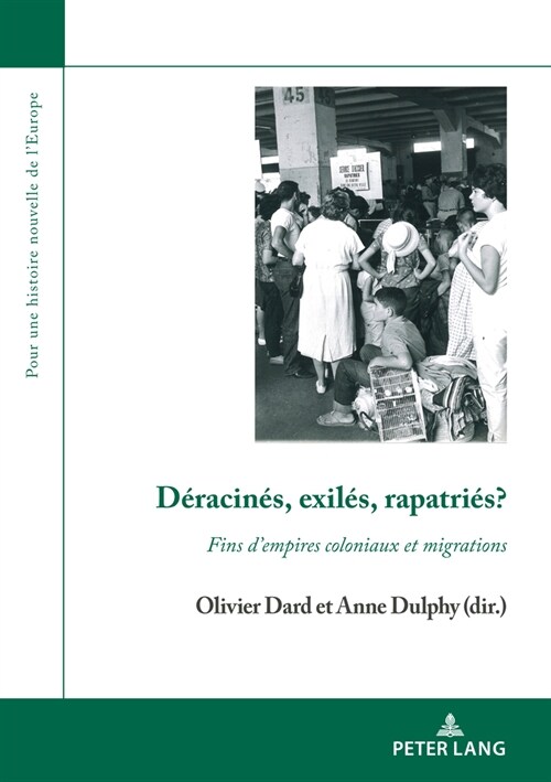 D?acin?, Exil?, Rapatri??: Fins dEmpires Coloniaux Et Migrations (Paperback)