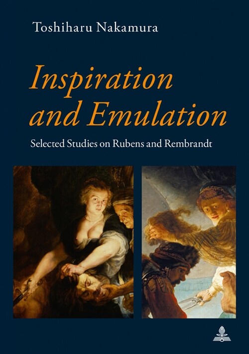 Inspiration and Emulation: Selected Studies on Rubens and Rembrandt (Hardcover)