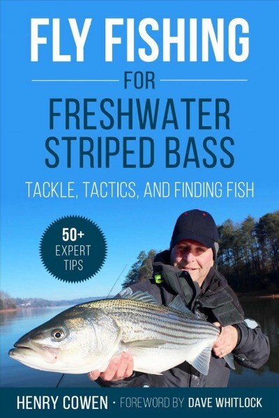 Fly Fishing for Freshwater Striped Bass: A Complete Guide to Tackle, Tactics, and Finding Fish (Paperback)