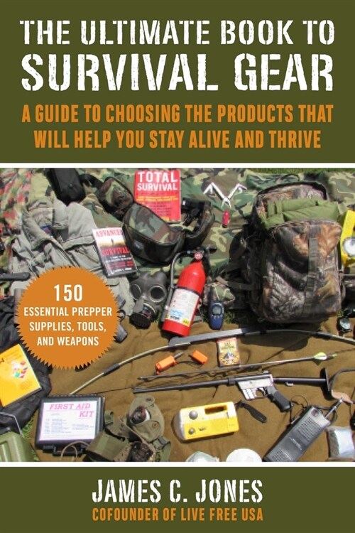 The Ultimate Book of Survival Gear: A Beginners Guide to Choosing the Products That Will Keep You Alive (Paperback)