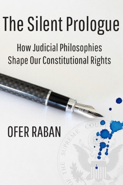 The Silent Prologue: How Judicial Philosophies Shape Our Constitutional Rights (Paperback)