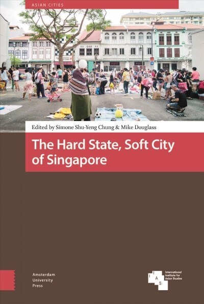 The Hard State, Soft City of Singapore (Hardcover)