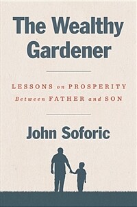 The Wealthy Gardener: Lessons on Prosperity Between Father and Son (Hardcover)