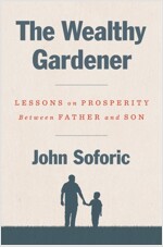 The Wealthy Gardener: Lessons on Prosperity Between Father and Son (Hardcover)