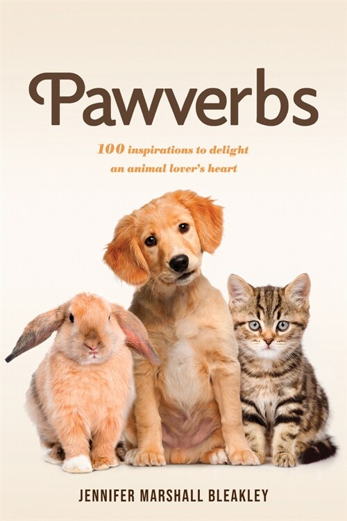 Pawverbs: 100 Inspirations to Delight an Animal Lovers Heart (Paperback)