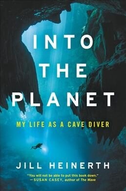 Into the Planet: My Life as a Cave Diver (Paperback)