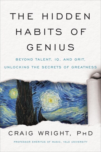 The Hidden Habits of Genius: Beyond Talent, Iq, and Grit--Unlocking the Secrets of Greatness (Hardcover)