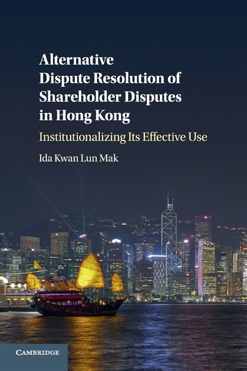 Alternative Dispute Resolution of Shareholder Disputes in Hong Kong : Institutionalizing its Effective Use (Paperback)
