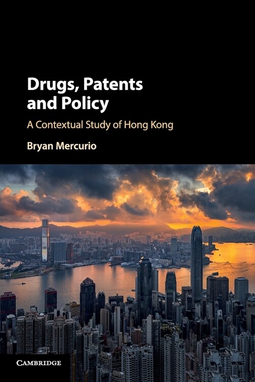 Drugs, Patents and Policy : A Contextual Study of Hong Kong (Paperback)
