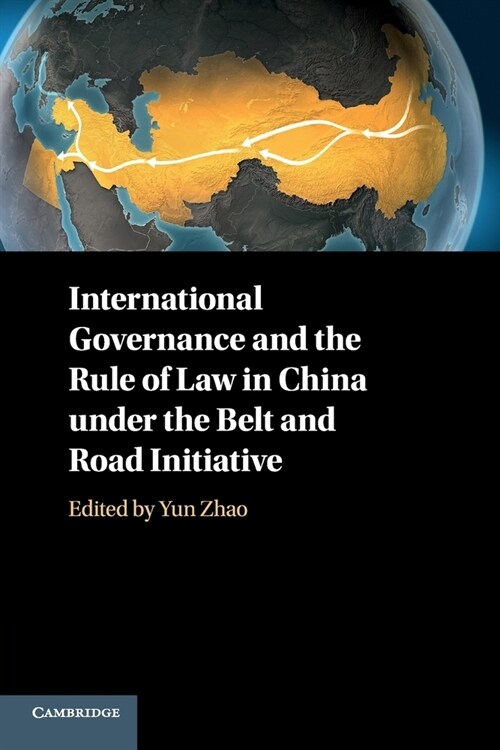 International Governance and the Rule of Law in China Under the Belt and Road Initiative (Paperback)