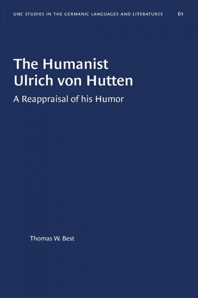 The Humanist Ulrich Von Hutten: A Reappraisal of His Humor (Paperback)