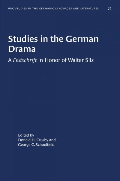 Studies in the German Drama: A Festschrift in Honor of Walter Silz (Paperback)