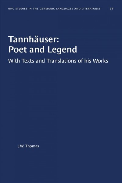 Tannh?ser: Poet and Legend: With Texts and Translations of his Works (Paperback)