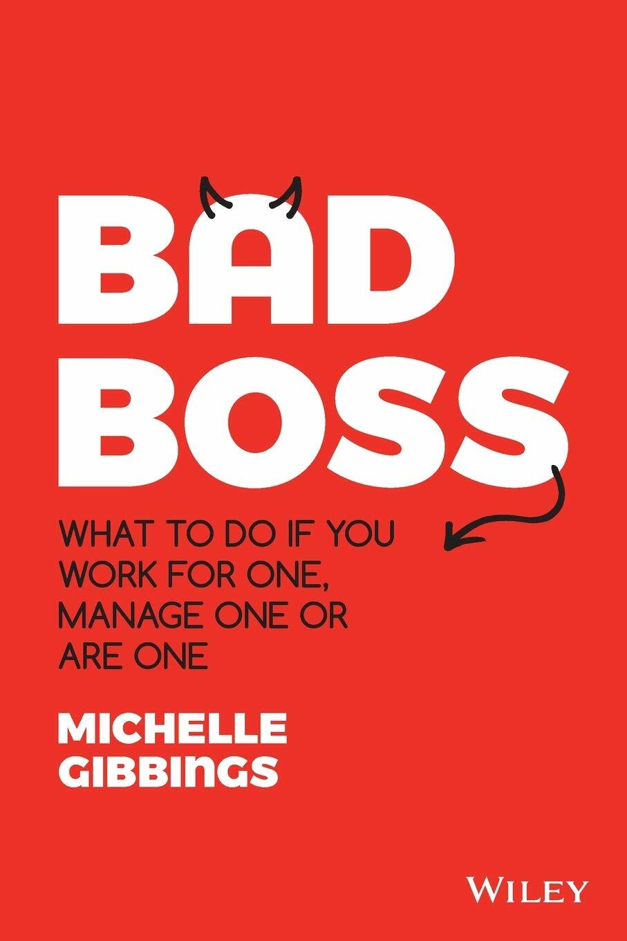 Bad Boss: What to Do If You Work for One, Manage One or Are One (Paperback)