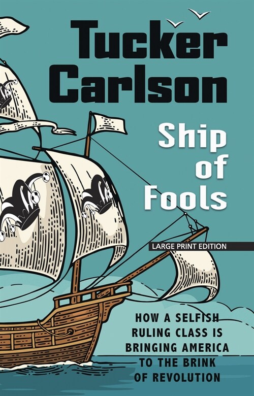 Ship of Fools: How a Selfish Ruling Class Is Bringing America to the Brink of Revolution (Paperback)