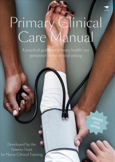 Primary Clinical Care Manual: A Practical Guide for Primary Health Care Personnel in the Clinical Setting (Paperback)