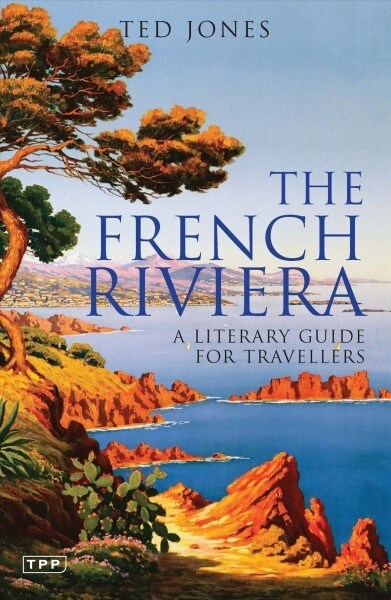 The French Riviera : A Literary Guide for Travellers (Paperback)