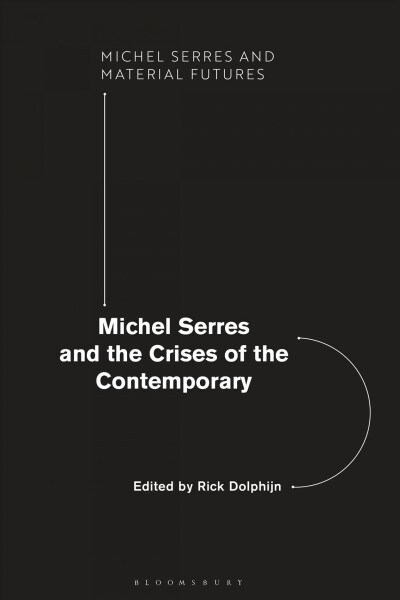 Michel Serres and the Crises of the Contemporary (Paperback)