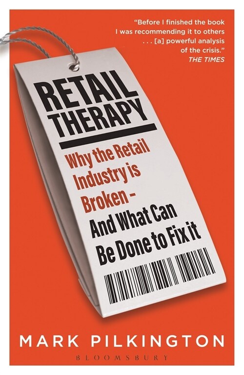 Retail Therapy : Why The Retail Industry Is Broken – And What Can Be Done To Fix It (Paperback)