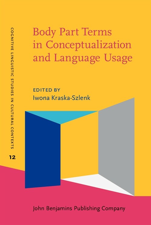 Body Part Terms in Conceptualization and Language Usage (Hardcover)