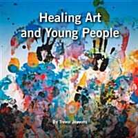 Healing Art and Young People (Paperback)