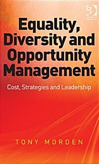 Equality, Diversity and Opportunity Management : Costs, Strategies and Leadership (Hardcover, New ed)