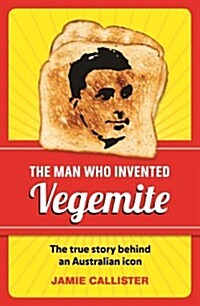 The Man Who Invented Vegemite: The True Story Behind an Australian Icon (Paperback)