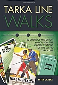 Tarka Line Walks : 60 Glorious Mid-Devon Walks from the Wayside Stations of the Scenic Tarka Line (Paperback)