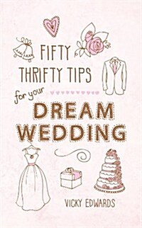 Fifty Thrifty Tips for Your Dream Wedding (Hardcover)