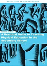 A Practical Guide to Teaching Physical Education in the Secondary School (Paperback, 2 New edition)